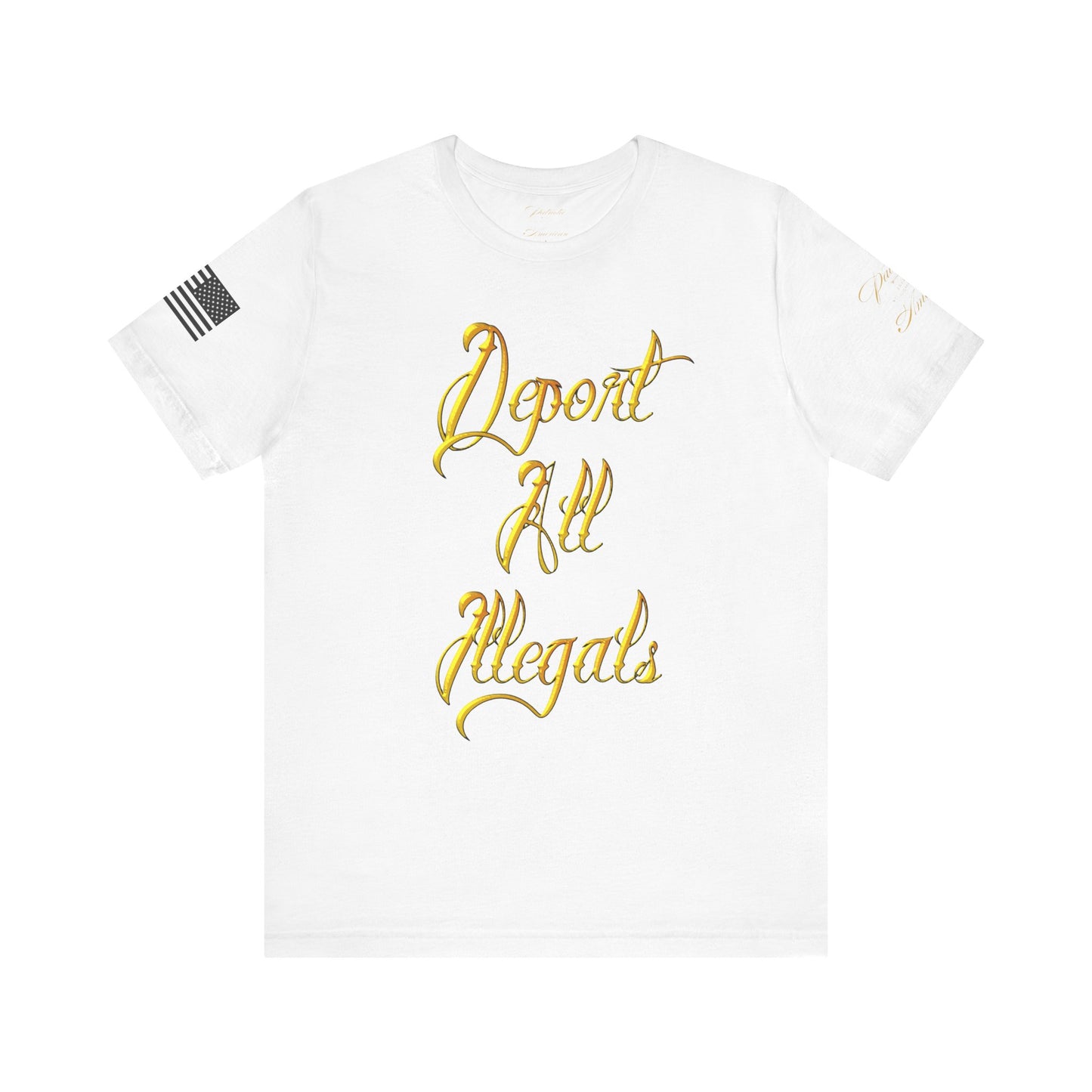 "Deport All Illegals" Unisex Jersey Short Sleeve Tee by Patriotic American Apparel Company