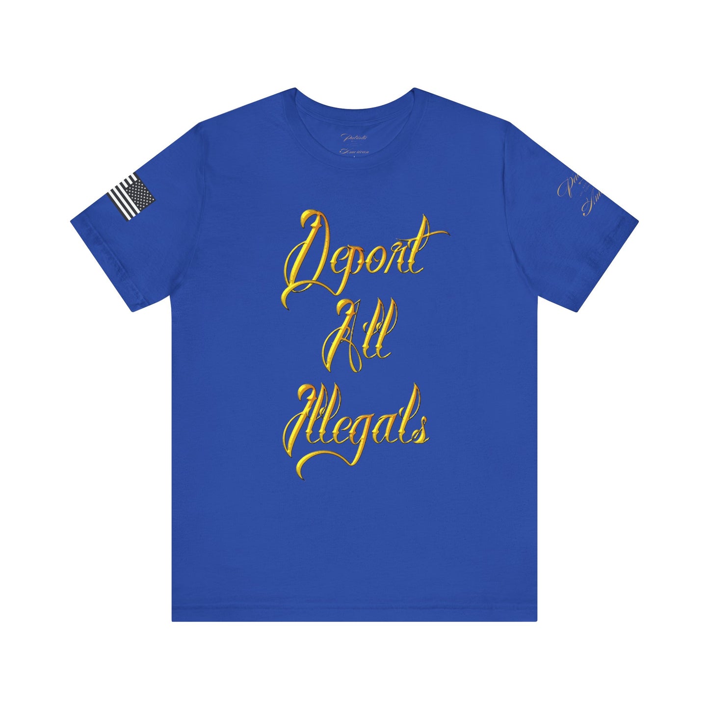 "Deport All Illegals" Unisex Jersey Short Sleeve Tee by Patriotic American Apparel Company