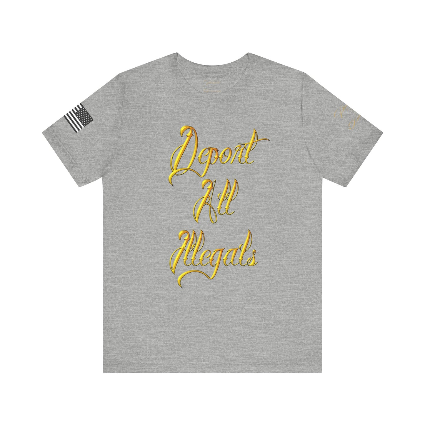 "Deport All Illegals" Unisex Jersey Short Sleeve Tee by Patriotic American Apparel Company