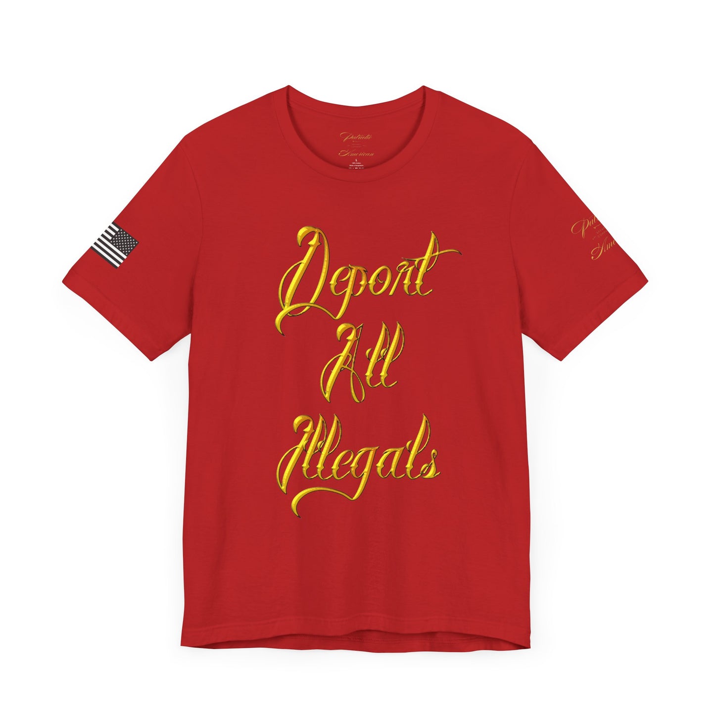 "Deport All Illegals" Unisex Jersey Short Sleeve Tee by Patriotic American Apparel Company