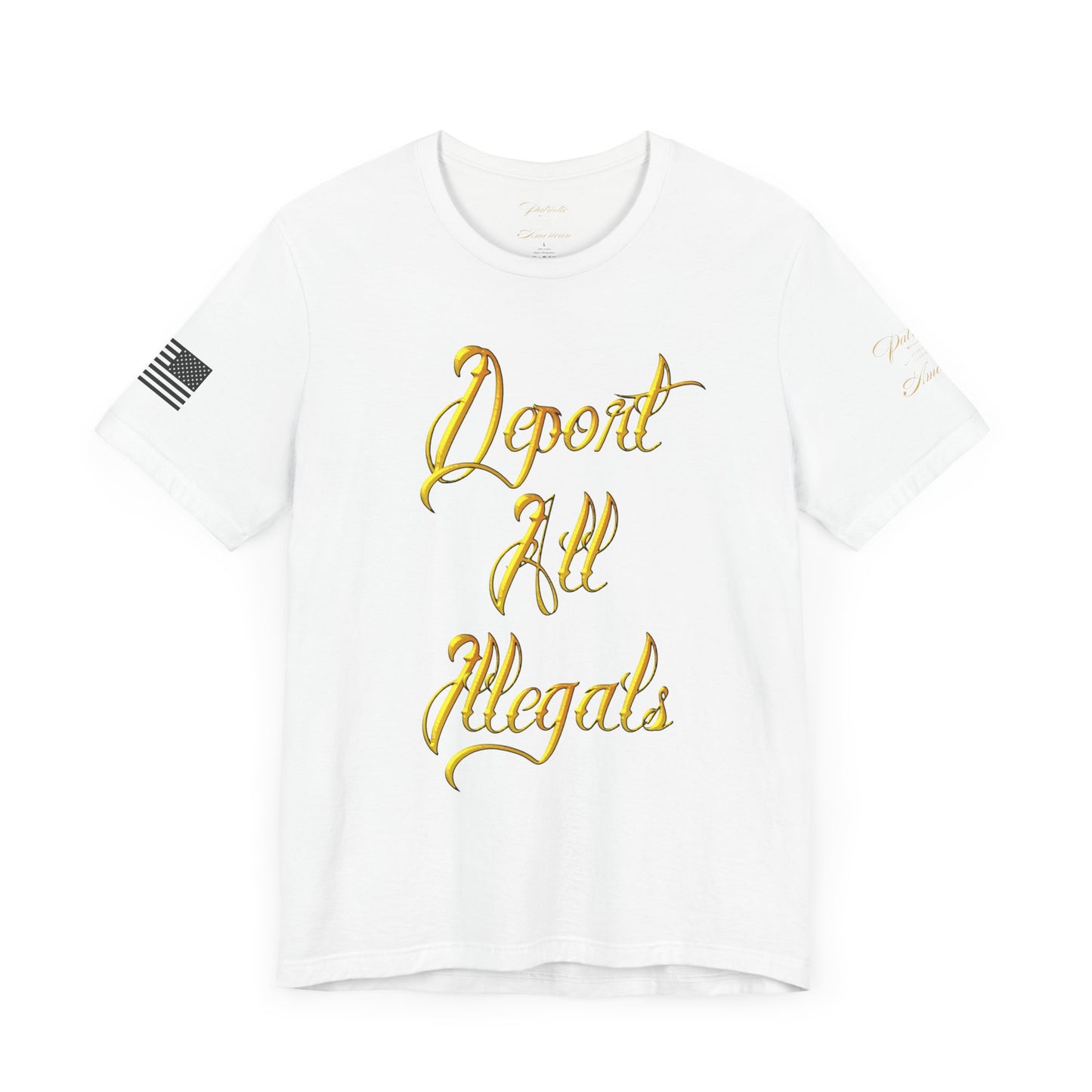 "Deport All Illegals" Unisex Jersey Short Sleeve Tee by Patriotic American Apparel Company