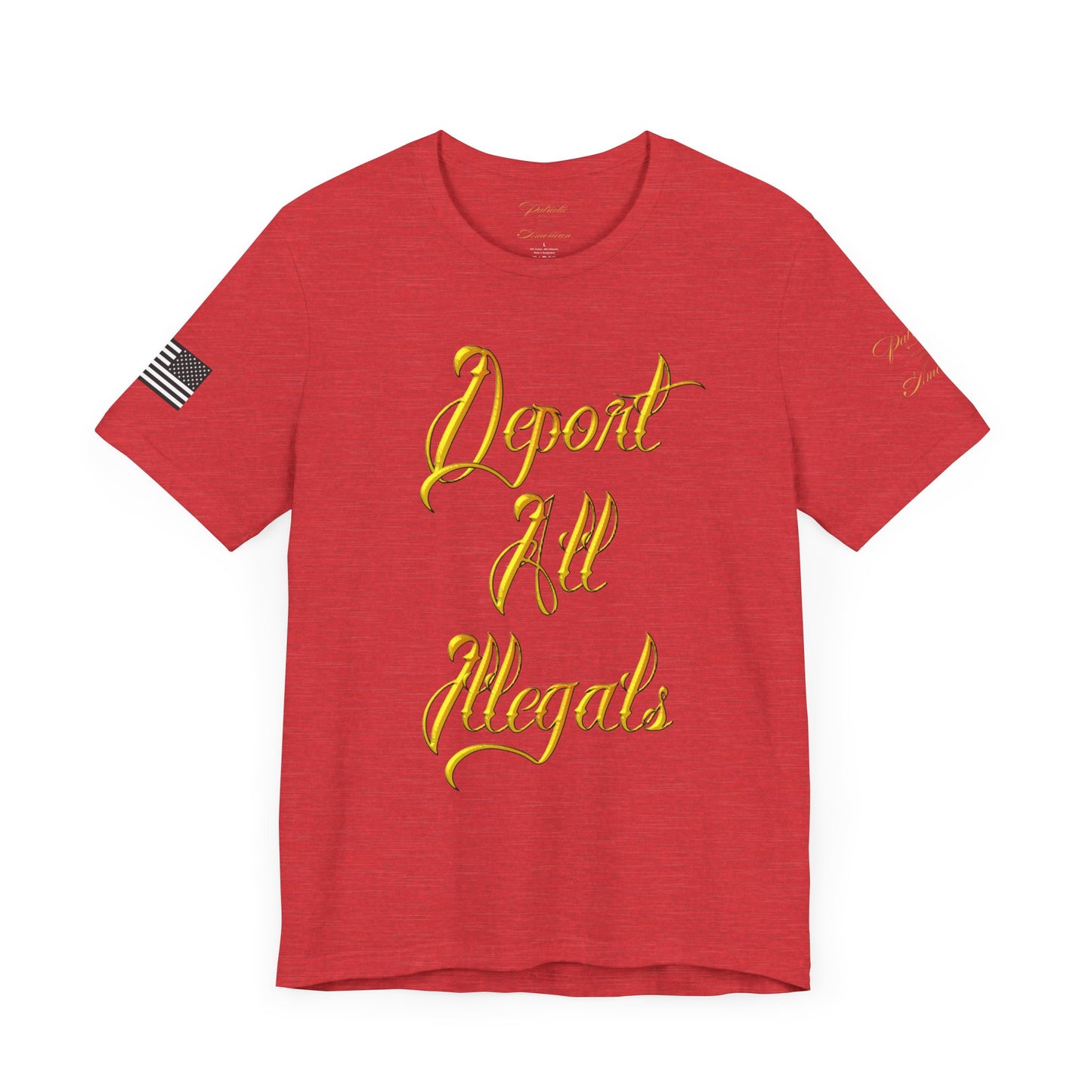 "Deport All Illegals" Unisex Jersey Short Sleeve Tee by Patriotic American Apparel Company