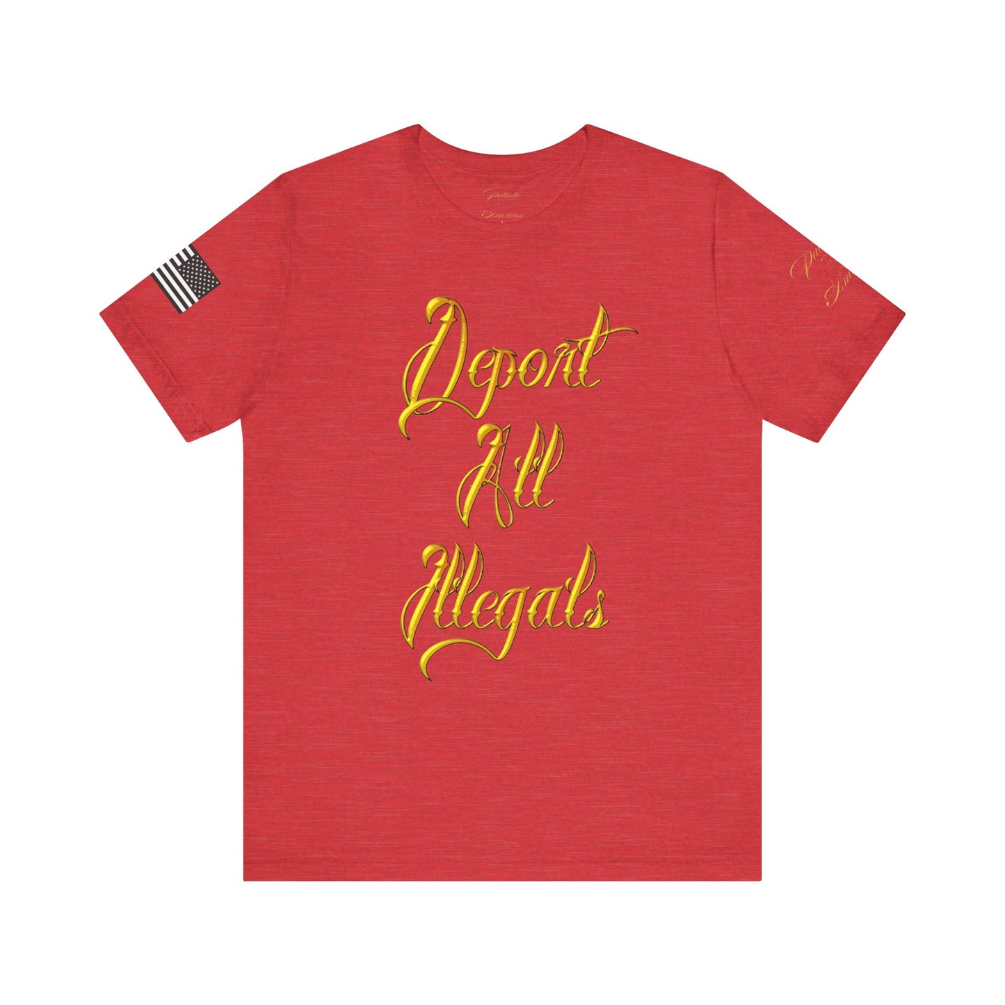 "Deport All Illegals" Unisex Jersey Short Sleeve Tee by Patriotic American Apparel Company